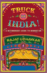 Best Travel Books to Explore India - Truck De India: A Hitchhiker's Guide to Hindustan