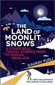 Best Travel Books to Explore India - The Land of Moonlit Snows: & Other Real Travel Stories from the Indian Himalaya
