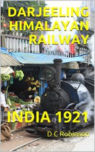 Darjeeling Himalayan Railway: India 1921 by DC Robinson