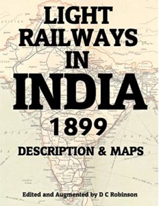 Light Railways in India 1899 - Description & Maps by DC Robinson