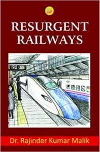 Resurgent Railways by Dr Rajinder Kumar Malik