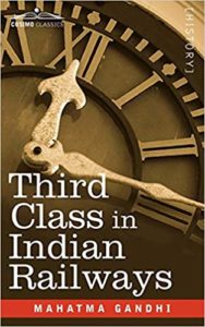 Third Class in Indian Railways by Mahatma Gandhi