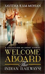Welcome Aboard the Indian Railways by Savitha Ram Mohan