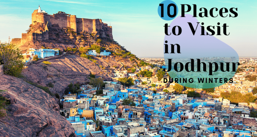 Top 10 Stunning Places to Visit in Jodhpur