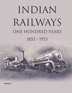 Indian Railways - One Hundred Years (1853 - 1953) by JN Sahni