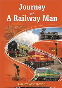 Journey of a Railway Man by Om Prakash Kesari