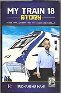 My Train 18 Story by Sudhanshu Mani