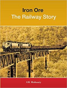 Iron Ore - The Railway Story by GK Mohanty