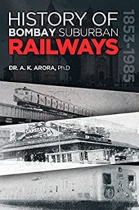 History of Bombay Suburban Railways by Dr AK Arora