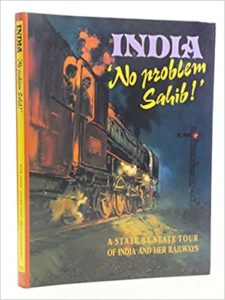 India, No Problem, Sahib: A Tour of India and Her Railways by Peter David Jordan, Richard Paget, & David Charlesworth