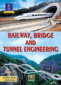 Railway, Bridge, and Tunnel Engineering by Ketki Dalal
