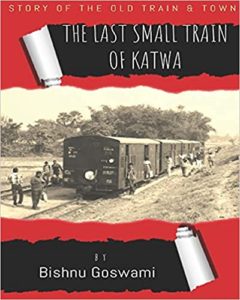 The Last Small Train of Katwa by Bishnu Goswami