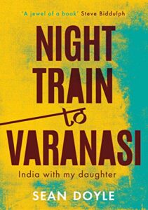 Night Train to Varanasi - India with My Daughter
