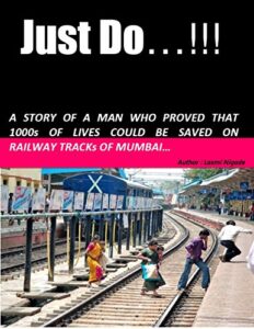 Just Do - A STORY OF A MAN WHO PROVED THAT 1000 LIVES COULD BE SAVED ON RAILWAY TRACKS