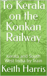 To Kerala on the Konkan Railway - Kerala and South West India by Train
