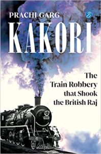 Kakori - The Train Robbery That Shook The British Raj