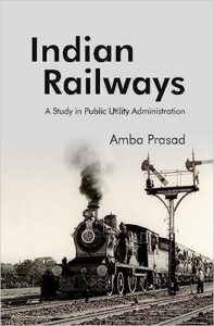 Indian Railways - A Study in Public Utility Administration