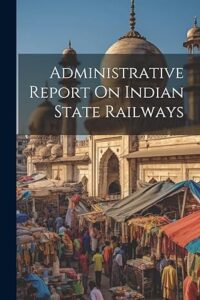 Administrative Report On Indian State Railways