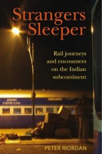 Strangers in My Sleeper - Rail Journeys and Encounters on Indian Railways