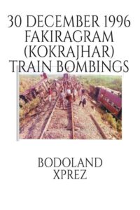 30 DECEMBER 1996 FAKIRAGRAM (KOKRAJHAR) TRAIN BOMBINGS