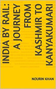 India by Rail: A Journey From Kashmir to Kanyakumari