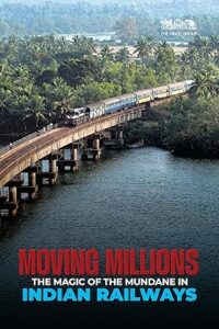 Moving Millions - The magic of the mundane in Indian Railways