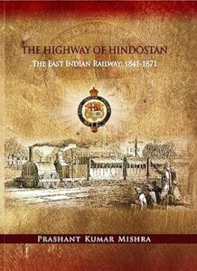 The Highway of Hindostan - The East Indian Railway
