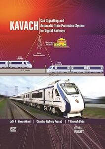 KAVACH - Cab Signalling & Automatic Train Protection System for Digital Railways